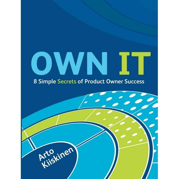 OWN IT - 8 Simple Secrets of Product Owner Success, (Paperback)