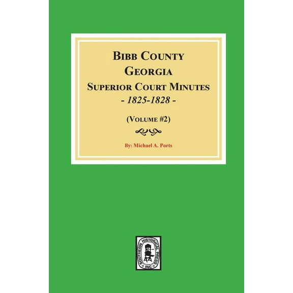 Bibb County, Georgia Superior Court Minutes, 1825-1828. (Volume #2), (Paperback)