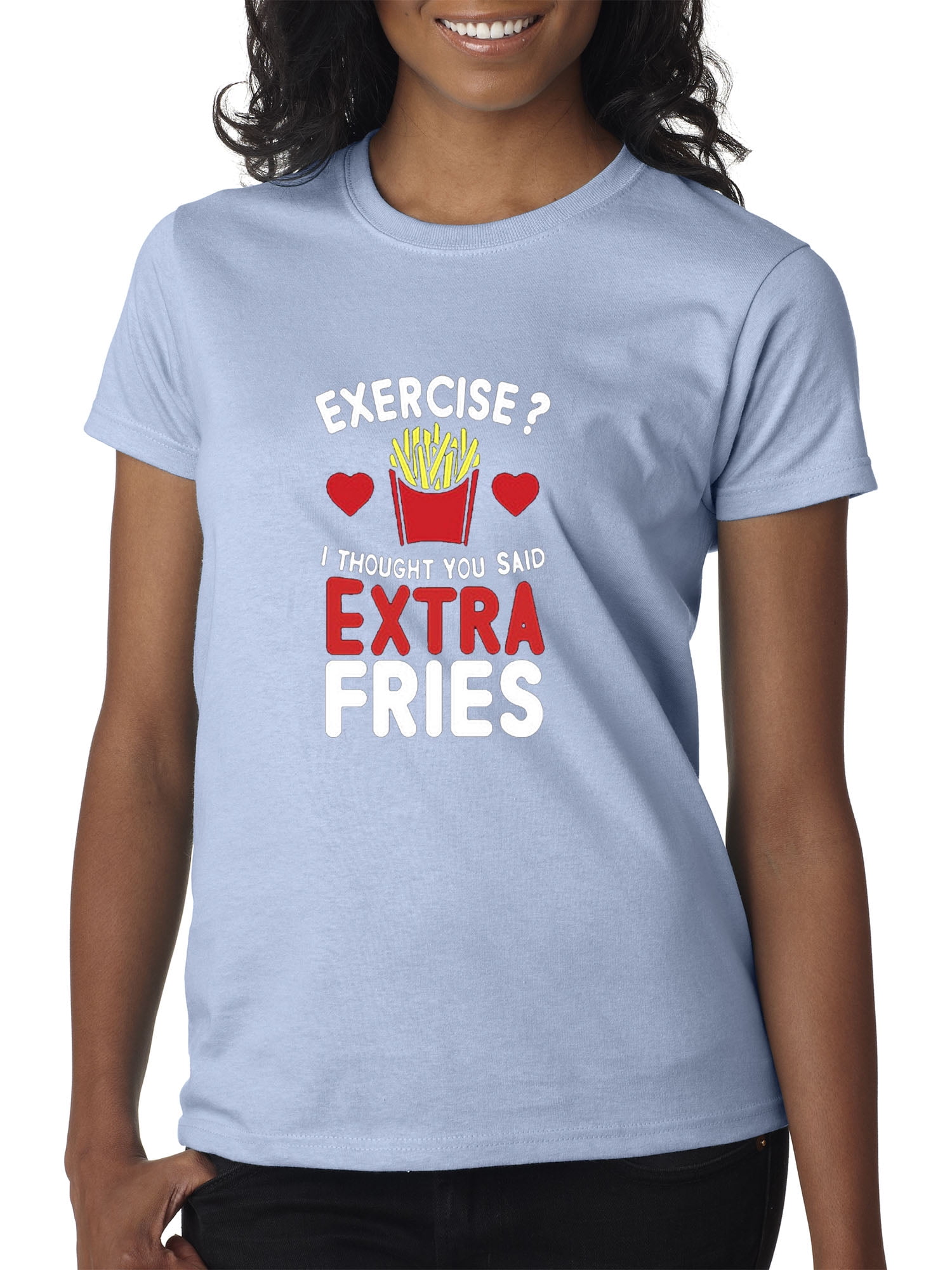 Exercise I Thought You Said Extra Fries Women/'s T-Shirt Funny Gym Workout Shirt