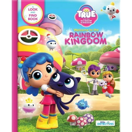 True and the Rainbow Kingdom: Welcome to the Rainbow Kingdom (Little Detectives) : A Search and Find