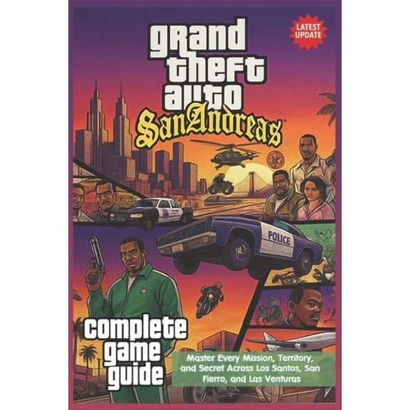 Grand Theft Auto: San Andreas Complete Game Guide & Walkthrough (Latest Update) Master Every Mission, Territory, and, (Paperback)