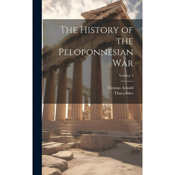 The History of the Peloponnesian War; Volume 3 (Hardcover)