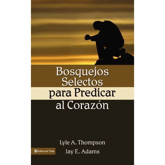 La Bosquejos Selectos Para Predicar Al Coraz N = Preaching to the Heart, (Paperback)