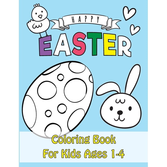 Easter Coloring Book: Happy Easter Coloring Book for Kids Ages 1-4 Unique 50 Patterns to Color The Great Big Easter Coloring Book for Toddlers (Paperback)