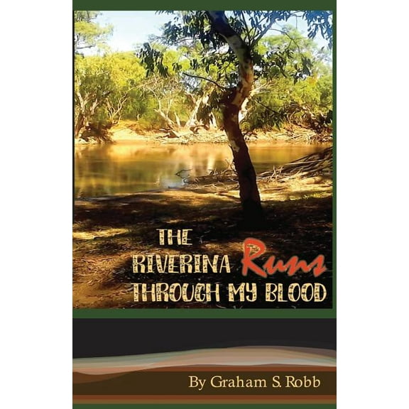 The Riverina Runs Through My Blood, (Paperback)