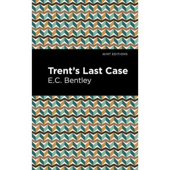 Mint Editions (Crime, Thrillers and Dete Trent's Last Case, (Paperback)