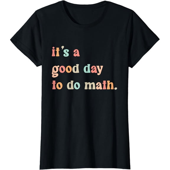 Back To School Its A Good Day To Do Math Teachers Women Kids T-Shirt