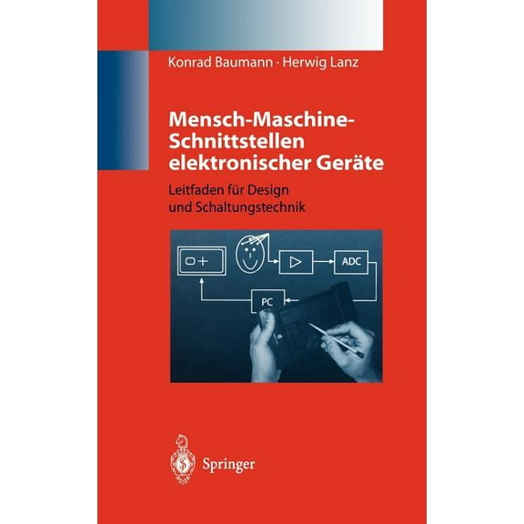 Mensch-Maschine-Schnittstellen Elektronischer Geräte: Leitfaden Für Design Und Schaltungstechnik, (Hardcover)