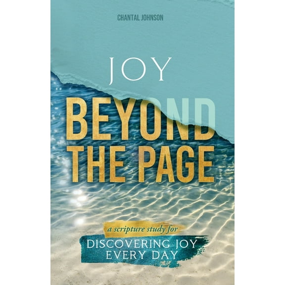 Joy Beyond the Page: A Scripture Study for Discovering Joy Every Day, (Paperback)