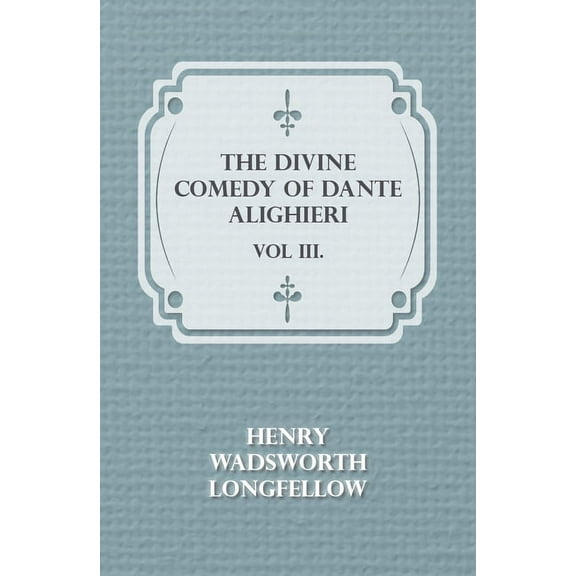 The Divine Comedy of Dante Alighieri - Vol III., (Paperback)