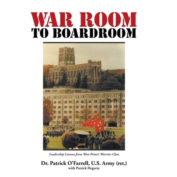 Pre-Owned WAR ROOM to BOARDROOM: Leadership Lessons from West Point's Warrior Class (Hardcover) 1649520301 9781649520302