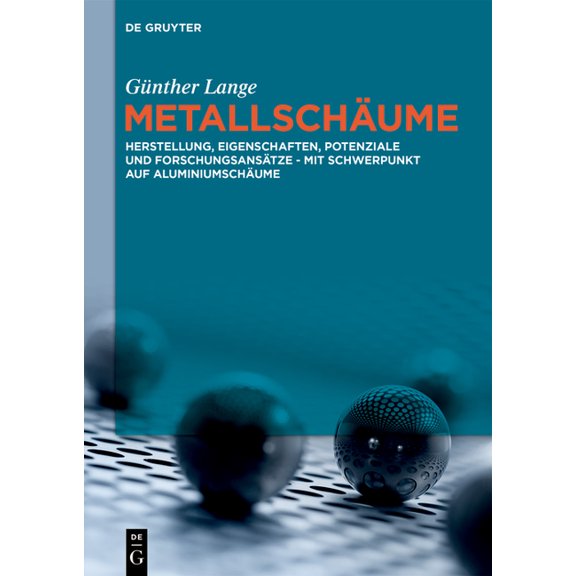 Metallschäume: Herstellung, Eigenschaften, Potenziale Und Forschungsansätze - Mit Schwerpunkt Auf Aluminiumschäume, (Hardcover)