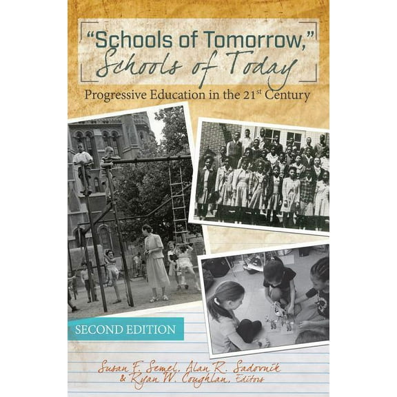 History of Schools and Schooling Schools of Tomorrow, Schools of Today: Progressive Education in the 21st Century - Second Edition, Book 8, (Paperback)