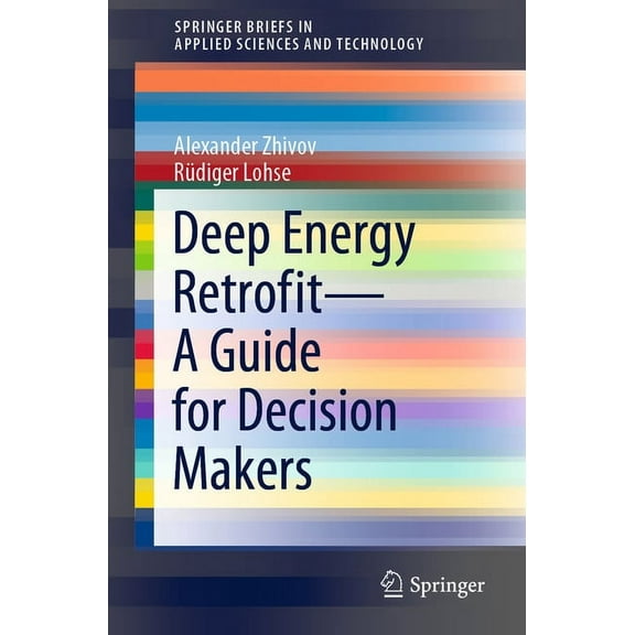 Springerbriefs in Applied Sciences and T Deep Energy Retrofit--A Guide for Decision Makers, (Paperback)
