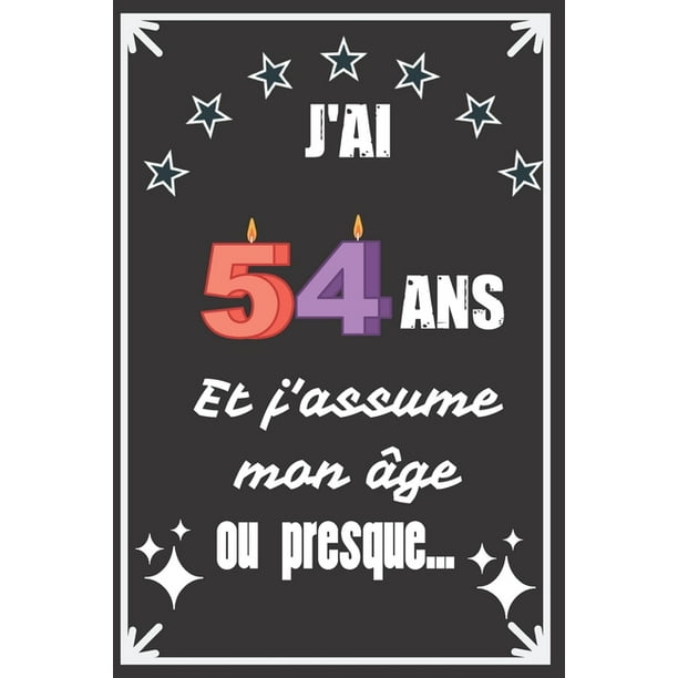 J Ai 54 Ans Et J Assume Mon Age Ou Presque Excellente Idee De Cadeau D J Ai 54 Ans Et J Assume Mon Age Ou Presque Excellente Idee De Cadeau D