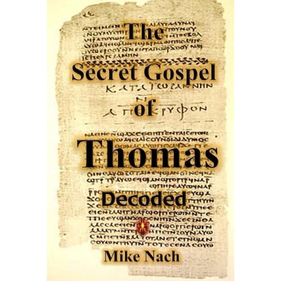 The Secret Gospel of Thomas: Decoded, (Paperback)