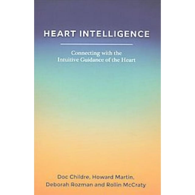 Heart Intelligence, Deborah Rozman, Howard Martin, et al. Broché
