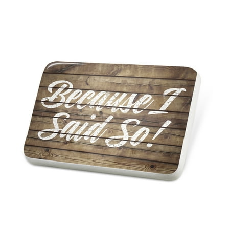 Porcelein Pin Painted Wood Because I Said So! Lapel Badge – NEONBLOND