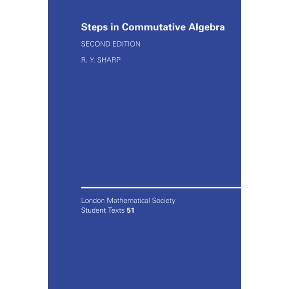 London Mathematical Society Student Text Steps in Commutative Algebra, Book 51, (Paperback)