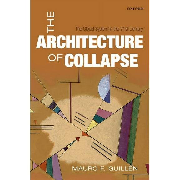 Clarendon Lectures in Management Studies The Architecture of Collapse, (Hardcover)