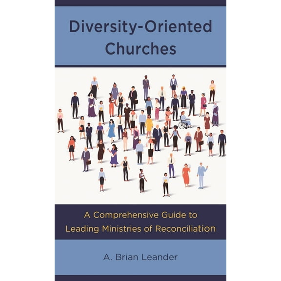 Diversity-Oriented Churches: A Comprehensive Guide to Leading Ministries of Reconciliation, (Paperback)