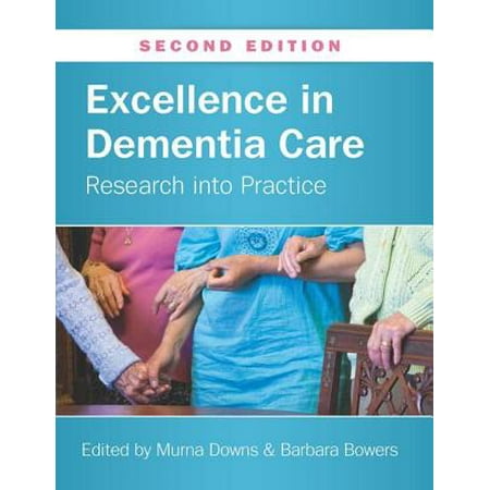 Excellence In Dementia Care: Research Into Practice - (Best Practice In Dementia Care)