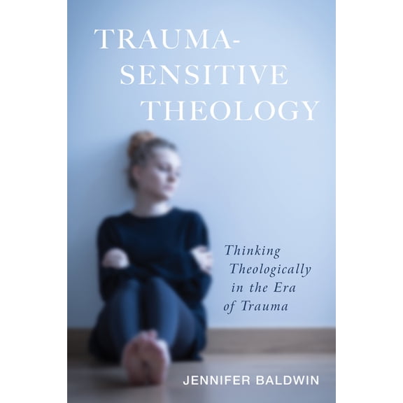 Trauma-Sensitive Theology, (Paperback)