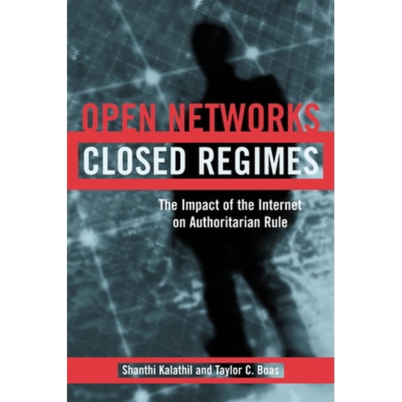Pre-Owned Open Networks, Closed Regimes: The Impact of the Internet on Authoritarian Rule (Paperback) 0870031945 9780870031946