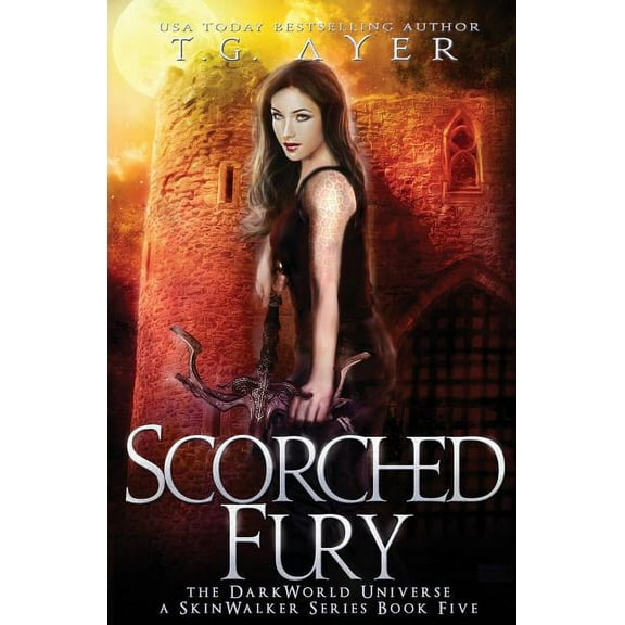 Darkworld: Skinwalker Scorched Fury: A SkinWalker Novel #5: A DarkWorld Series, Book 5, (Paperback)