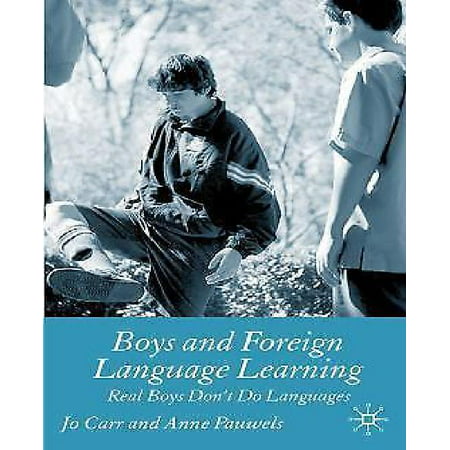 Boys and Foreign Language Learning: Real Boys Don't Do Languages