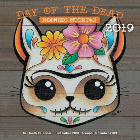 Day of the Dead: Meowing Muertos 2019: 16-Month Calendar - September 2018 Through December 2019