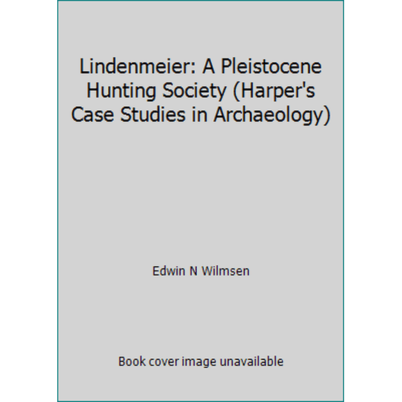 Pre-Owned Lindenmeier: A Pleistocene Hunting Society (Harper's Case Studies in Archaeology) (Paperback) 0060471530 9780060471538