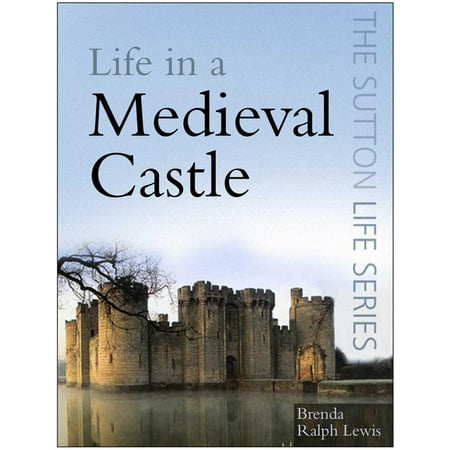 Life in a Medieval Castle - eBook (Best Medieval Castles In Europe)