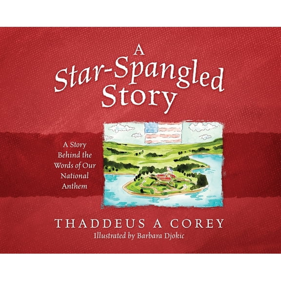 A Star-Spangled Story: A Story Behind the Words of Our National Anthem, (Hardcover)