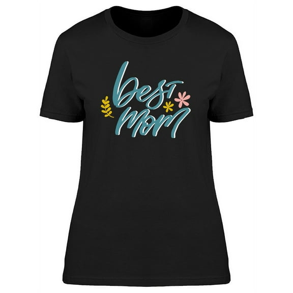 Lettering Best Mom Graphic T-Shirt Women -Image by Shutterstock, Female Small
