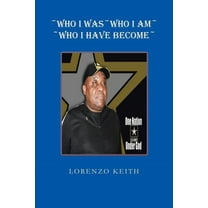 Who I Was Who I Am Who I Have Become (Paperback)