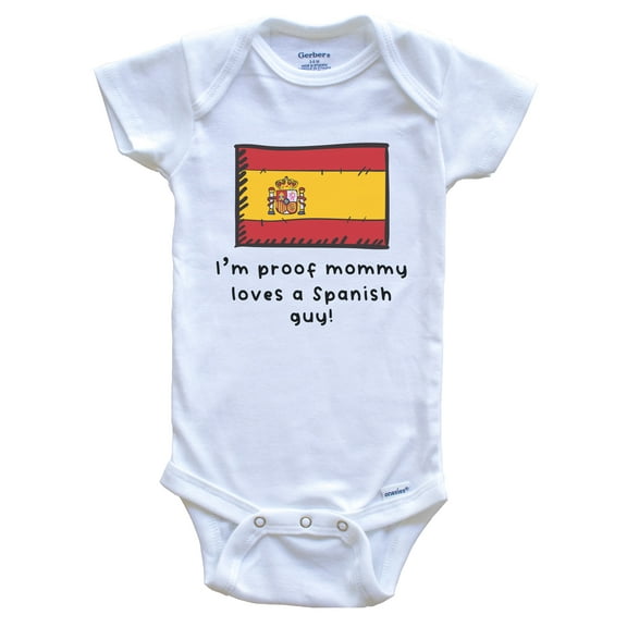I'm Proof Mommy Loves A Spanish Guy Spain Flag Baby Bodysuit
