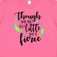 thumbnail image 4 of Inktastic Though She Be but Little She is Fierce Shakespeare Girls Baby T-Shirt, 4 of 5