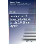 Springer Theses: Searching for 2D Superconductivity in La2-Xsrxcuo4 Single Crystals (Hardcover)