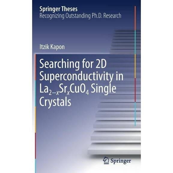 Springer Theses Searching for 2D Superconductivity in La2-Xsrxcuo4 Single Crystals, (Hardcover)