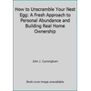 How to Unscramble Your Nest Egg: A Fresh Approach to Personal Abundance and Building Real Home Ownership [Paperback - Used]