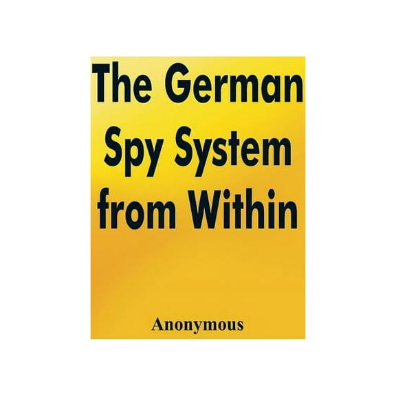The German Spy System from Within, (Paperback)