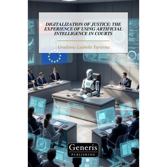 Digitalization of Justice: The Experience of Using Artificial Intelligence in Courts, (Paperback)