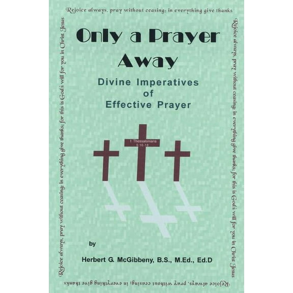 Only A Prayer Away: Divine Imperatives of Effective Prayer