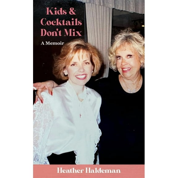 Kids and Cocktails Don't Mix: A Memoir, (Hardcover)