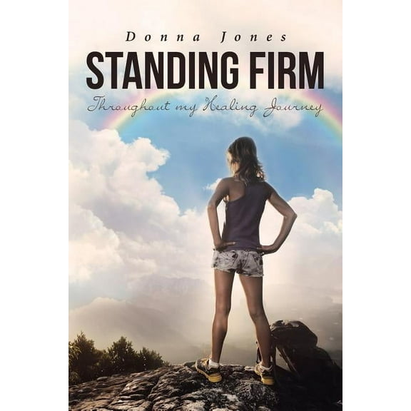 Standing Firm Throughout My Healing Journey, (Paperback)