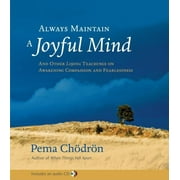 Always Maintain a Joyful Mind: And Other Lojong Teachings on Awakening Compassion and Fearlessness (Other)
