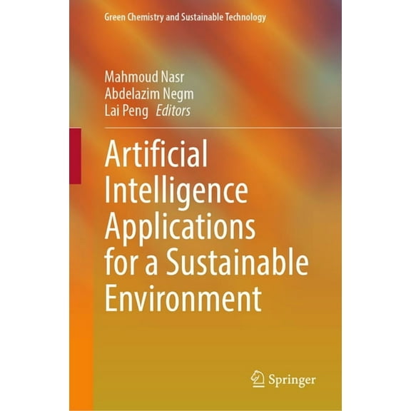Green Chemistry and Sustainable Technolo Artificial Intelligence Applications for a Sustainable Environment, (Hardcover)