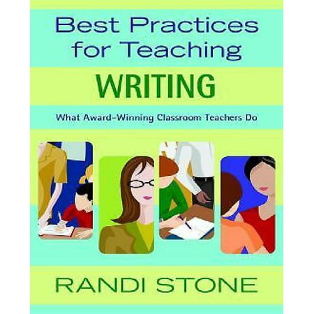 Best Practices for Teaching Writing : What Award-Winning Classroom Teachers