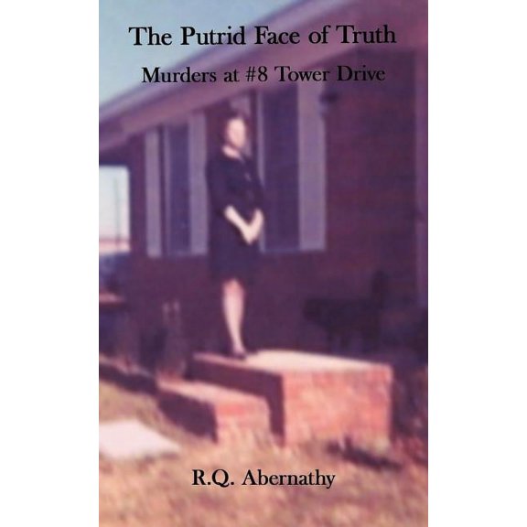 Putrid Face of Truth : Murders at #8 Tower Drive